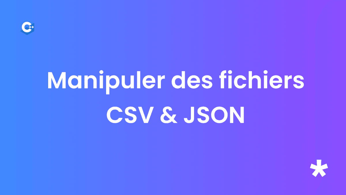 Lecture et écriture de fichiers CSV et JSON en C++