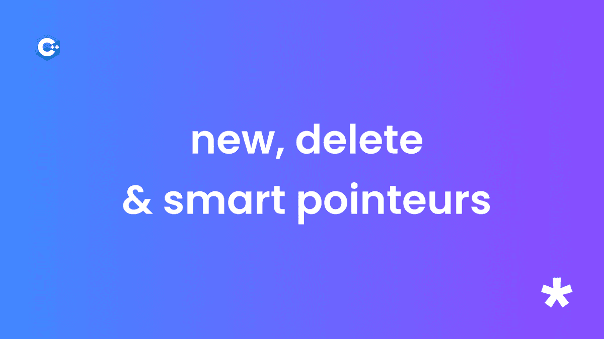 Gestion de la mémoire dynamique en C++ : new, delete, et Smart Pointers