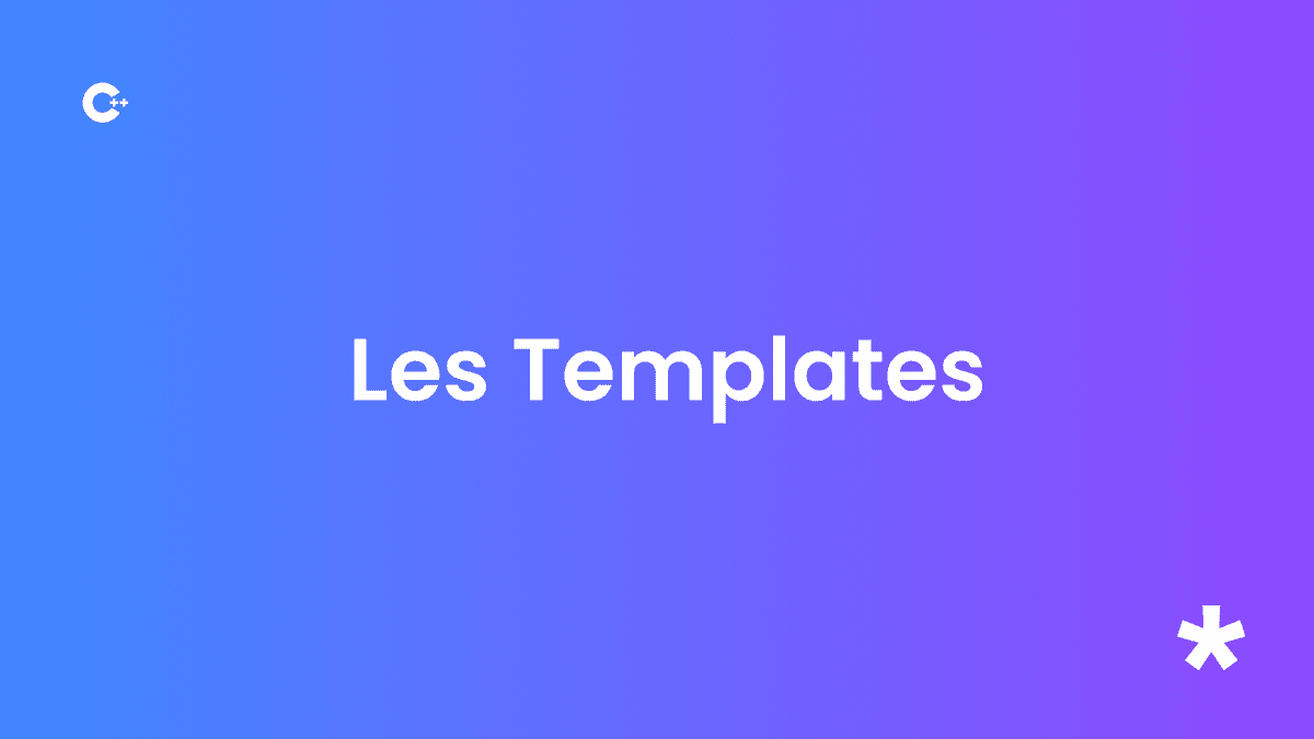 Les Templates en C++ : Créez des Fonctions et Classes Génériques